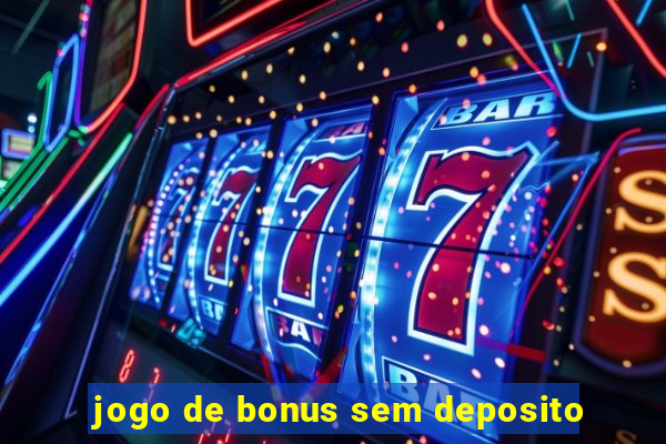 jogo de bonus sem deposito